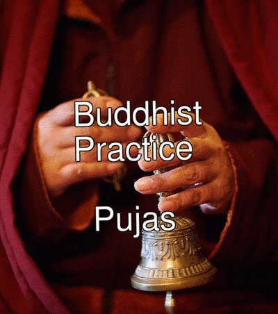 Buddhist<br/>Practice<br/><br/>  Pujas
