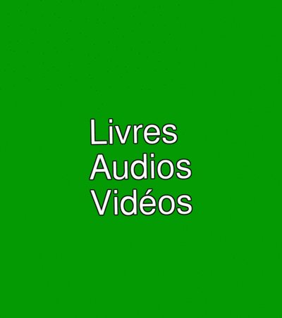 Livres<br/>Audios<br/>Vidéos